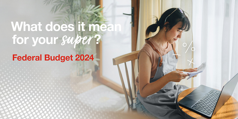 What does it mean for your super? Federal Budget 2024